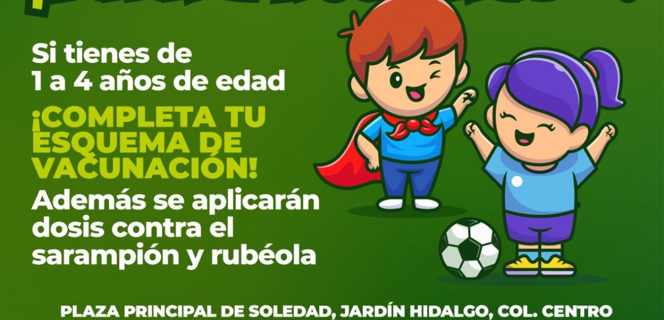 Ayuntamiento de Soledad invita a Campaña de Vacunación Infantil 
